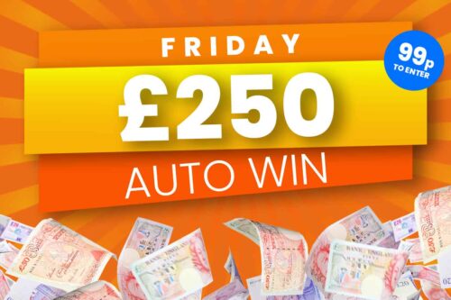 AUTO WIN - £250 CASH for 99p - FRIDAY 30/9