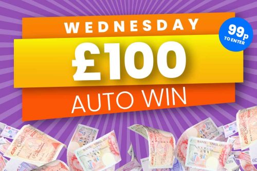 AUTO WIN - £100 CASH FOR 99p - WEDNESDAY 14/9