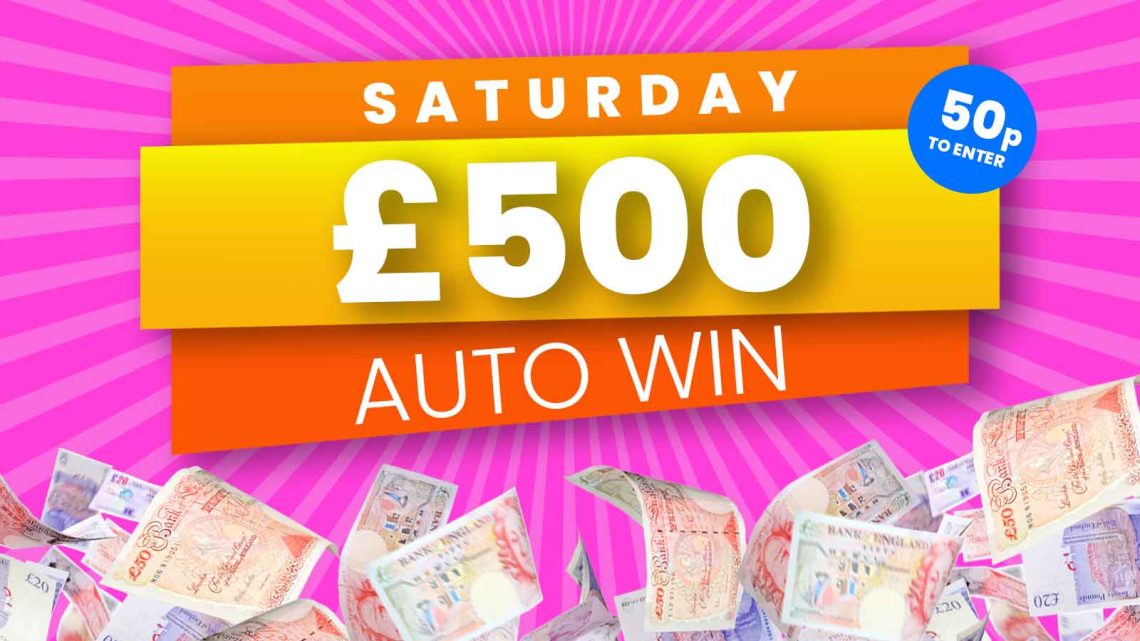 AUTO WIN – WIN £500 SATURDAY CASH – 25/03 - Competition Fox