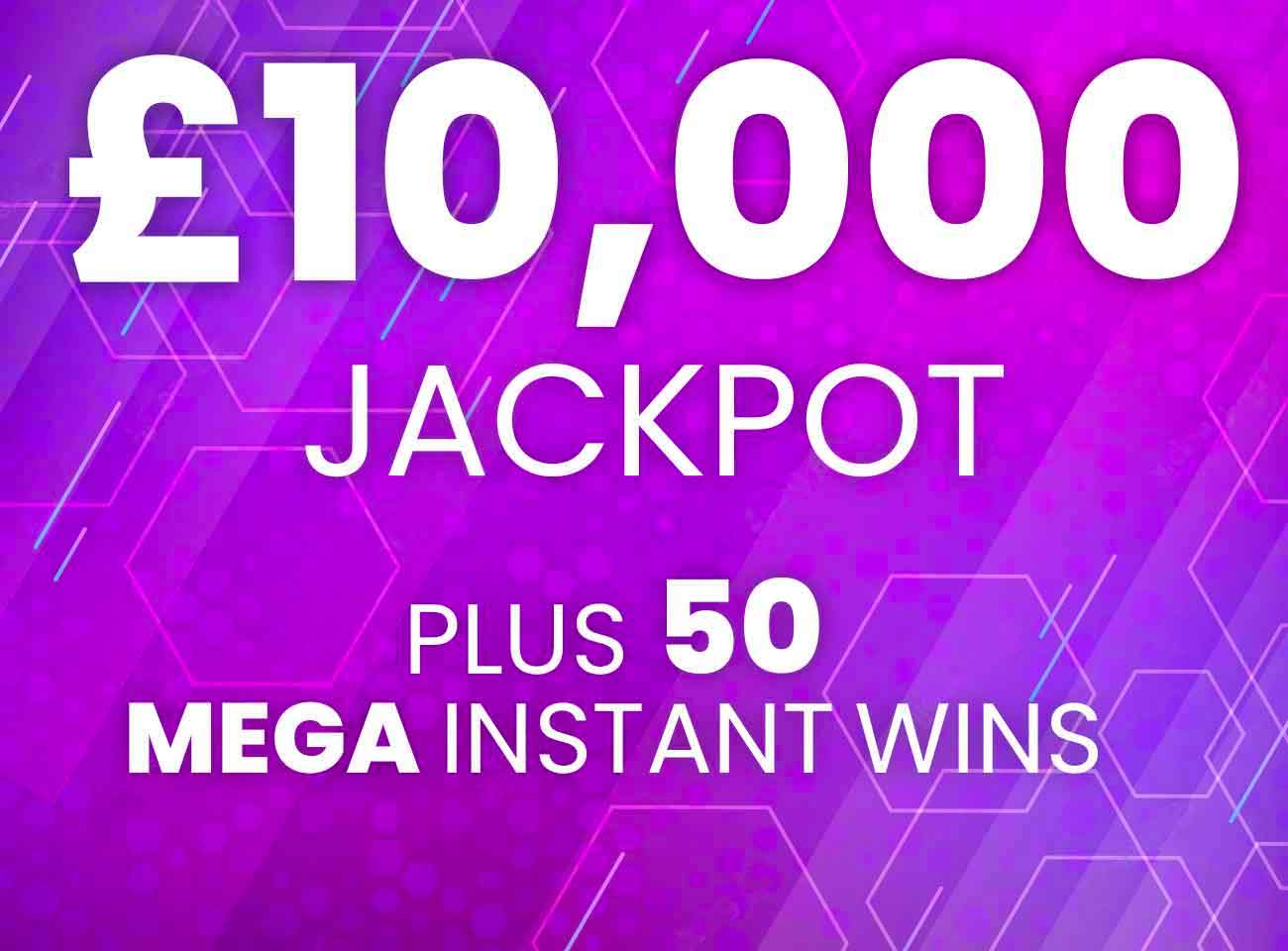 WIN £10,000 JACKPOT PLUS 50 MEGA INSTANT WINS UP FOR GRABS #14 ...