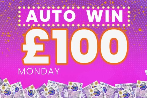 AUTO WIN - WIN £100 MONDAY CASH - 13/03