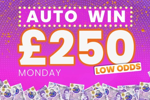 AUTO WIN - WIN £250 MONDAY CASH - LOW ODDS - 13/03