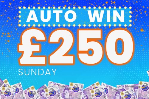 AUTO WIN - WIN £250 SUNDAY CASH - 12/03