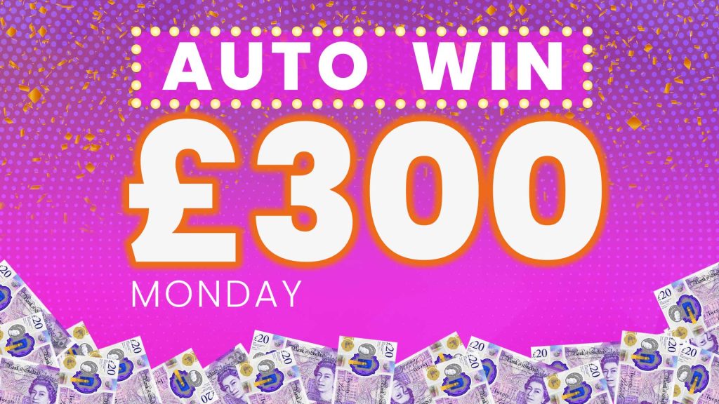 AUTO WIN – WIN £300 MONDAY CASH – 13/03 – Competition Fox