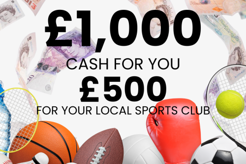 £1,000 Cash For You + £500 For Your Local Sports Club