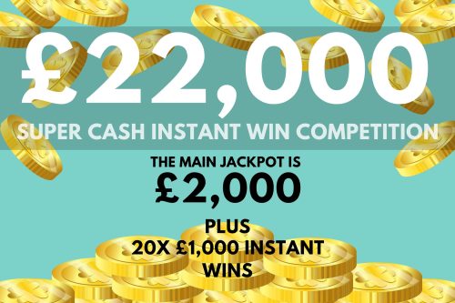£22,000 Super Cash Instant Win Competition