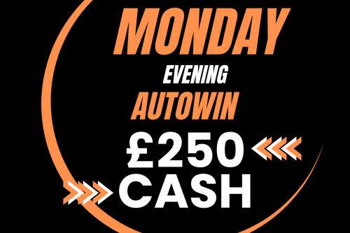 AUTO WIN - WIN £250 MONDAY CASH -  21/08