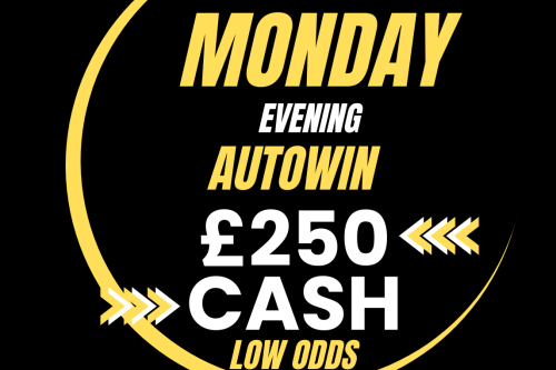 AUTO WIN - WIN £250 MONDAY CASH - 04/09