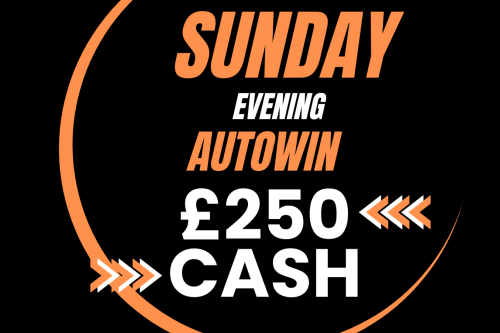 AUTO WIN - WIN £250 SUNDAY CASH - 27/08