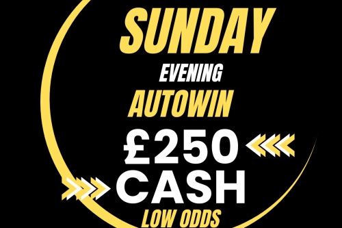 AUTO WIN - WIN £250 SUNDAY CASH - LOW ODDS - 27/08