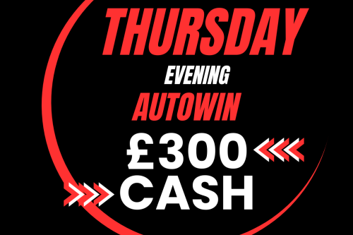 AUTO WIN - WIN £300 THURSDAY CASH - 24/08