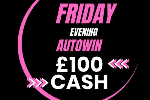 EVENING AUTO WIN - WIN £100 CASH - 11/08