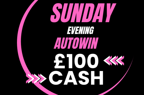 EVENING AUTO WIN - WIN £100 CASH - 03/09