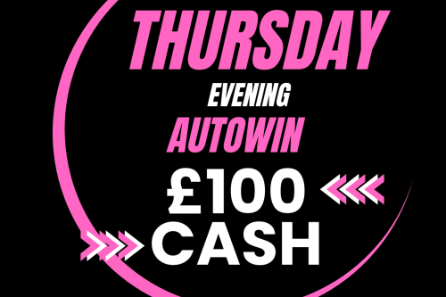 EVENING AUTO WIN - WIN £100 CASH - 10/08