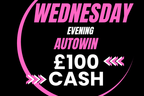 AUTO WIN - WIN £100 WEDNESDAY CASH - 02/08
