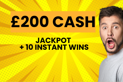 £200 CASH JACKPOT + 10 INSTANT WINS