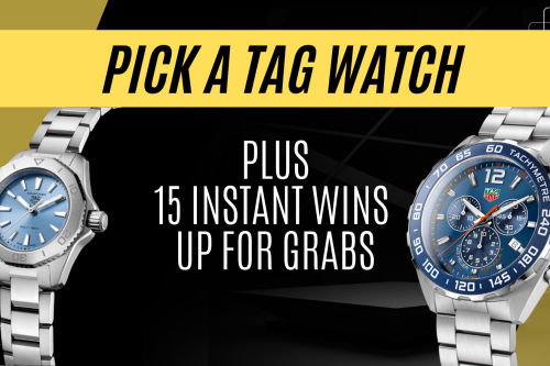 PICK A TAG WATCH + 15 INSTANT WINS UP FOR GRABS