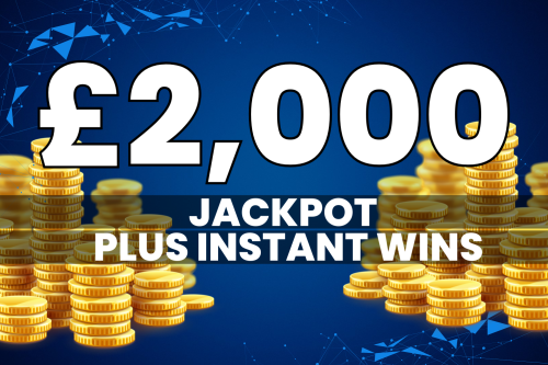 £2000 CASH JACKPOT + 30 INSTANT WINS
