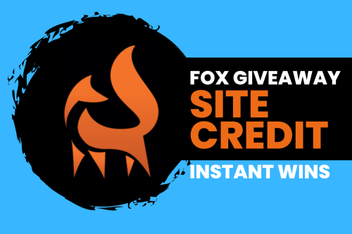 FOX GIVEAWAY- SITE CREDIT INSTANT WIN