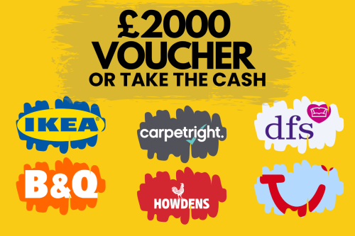 £2000 VOUCHER OR TAKE THE CASH