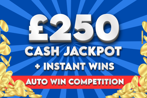 £250 CASH JACKPOT + INSTANT WINS- AUTO WIN-12/04