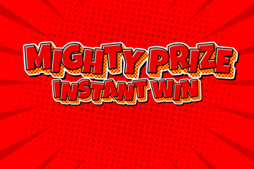 MIGHTY PRIZE INSTANT WIN