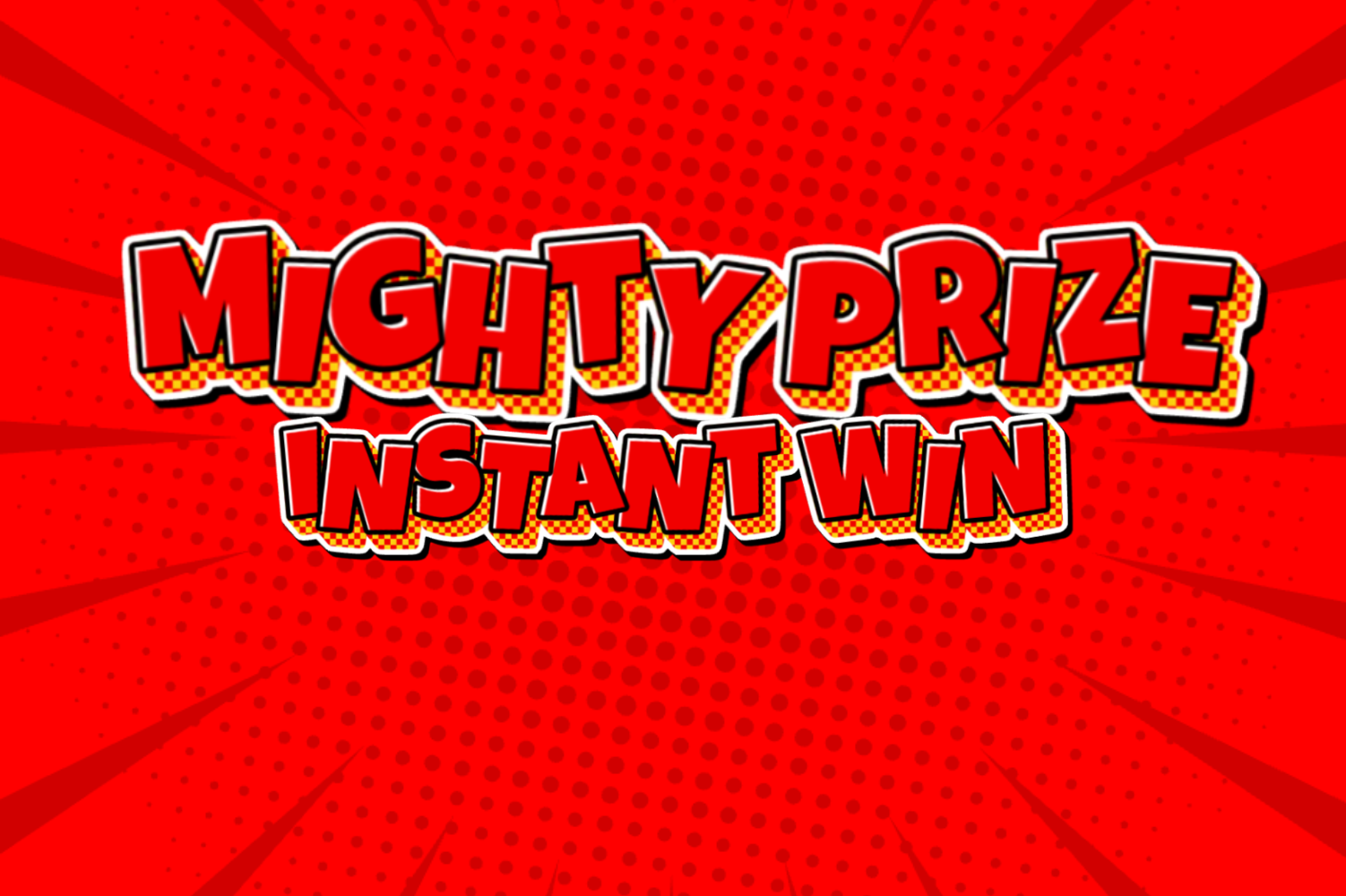 MIGHTY PRIZE INSTANT WIN - Competition Fox