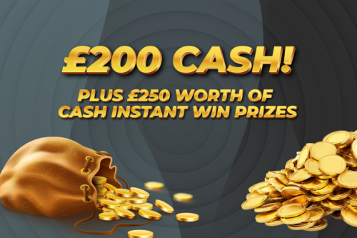 £200 CASH! PLUS £250 WORTH OF CASH INSTANTS-20/05