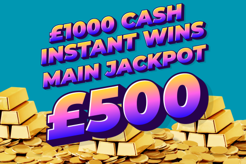 £1000 CASH INSTANT WINS- MAIN JACKPOT £500 -LOW ODDS*22/05