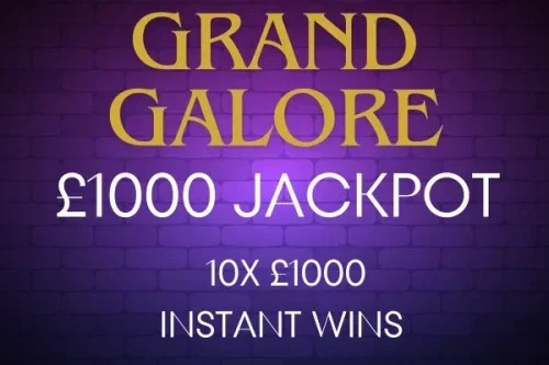 GRAND GALORE – 10X £1000 INSTANT WINS & £1000 JACKPOT #13