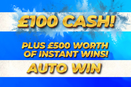 £100 CASH! PLUS £500 WORTH OF INSTANT WINS! - AUTO WIN-14/06