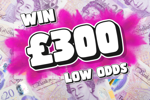WIN £300 LOW ODDS -