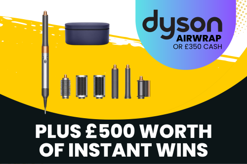 DYSON AIRWRAP OR £350 CASH! PLUS £500 WORTH OF INSTANT WINS!- 08/07