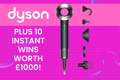 DYSON SUPERSONIC HAIRDRYER OR £250 CASH! PLUS 10 INSTANT WINS WORTH £1000! 23/06