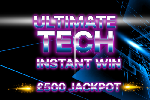 THE ULTIMATE TECH INSTANT WIN - £500 JACKPOT END PRIZE! AUTO WIN