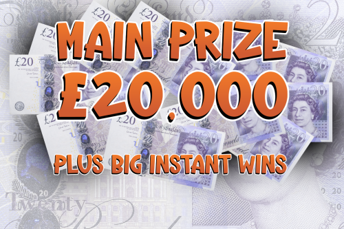 £20,000 Tax Free Cash + BIG INSTANT WINS!