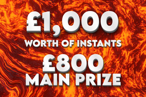 1K WORTH OF INSTANTS + £800 MAIN PRIZE - AUTO WIN