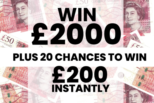 Win £2000 Tax Free Cash + 20  Chances to win £200 Instantly