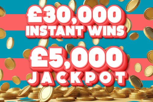 £30,000 WORTH OF INSTANTS -MAIN PRIZE £5,000 CASH JACKPOT - 07/08