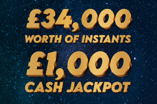 £34,000 WORTH OF INSTANTS -MAIN PRIZE £1,000 CASH JACKPOT – 26/08