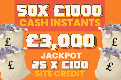 50X £1000 CASH INSTANTS + 25 X £100 SITE CREDIT- INSTANT WINS – JACKPOT £3,000-ROUND 8- AUTO WIN