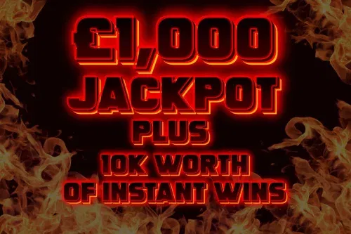 10K CASH INSTANT WINS! MAIN JACKPOT £1000 -07/10