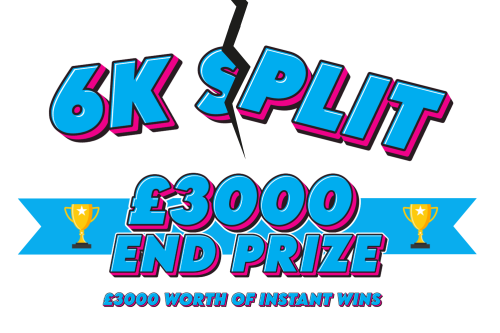 6K SPLIT- £3000 END PRIZE & £3000 WORTH OF INSTANT WINS - 01/10