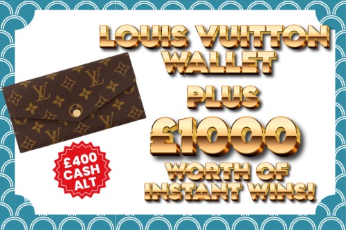 LOUIS VUITTON WALLET OR £400 CASH ALTERNATIVE! PLUS £1000 WORTH OF INSTANT WINS! #4