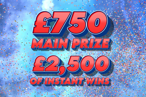 WIN £750 Main Prize with £2,500 of Instant Wins! 21/10