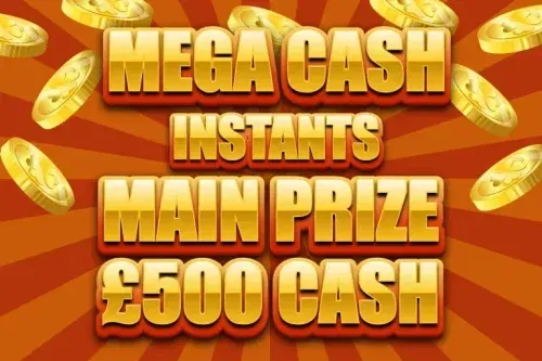 🦊 MEGA CASH INSTANTS – MAIN PRIZE £500 CASH – AUTO WIN- 12/10