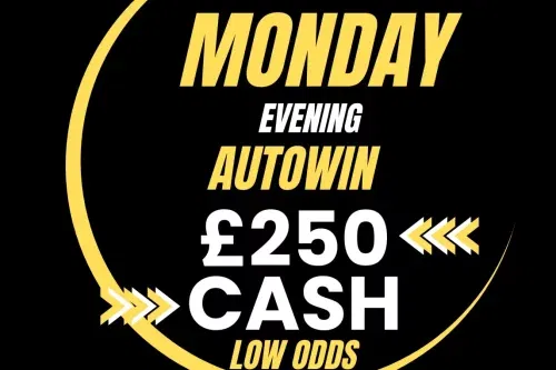 WIN £250 MONDAY CASH - 05/01 - AUTO WIN