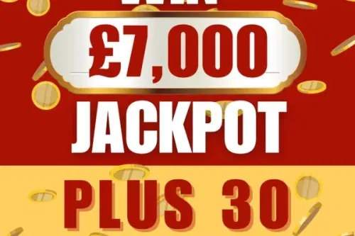 WIN £7,000 JACKPOT PLUS 30 MEGA INSTANT CASH WINS UP FOR GRABS