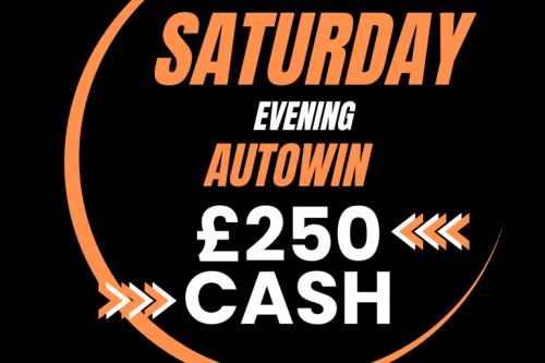 WIN £250 SATURDAY CASH -11/01 LATE NIGHT AUTO WIN