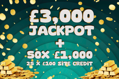 50X £1000 CASH INSTANTS + 25 X £100 SITE CREDIT- INSTANT WINS – JACKPOT £3,000-22/01- AUTO WIN